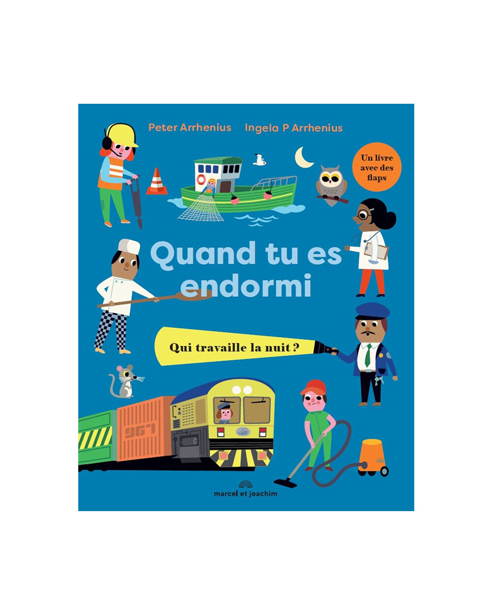 Quand tu es endormi : qui travaille la n... Livre illustr&eacute;  Marcel et Joachim