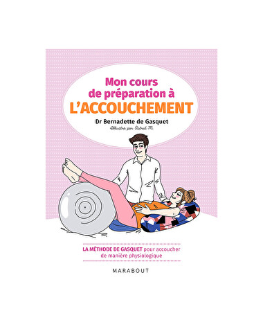 Mon cours de pr&eacute;paration &agrave; l'accouchemen... La m&eacute;thode de Gasquet  Editions Marabout