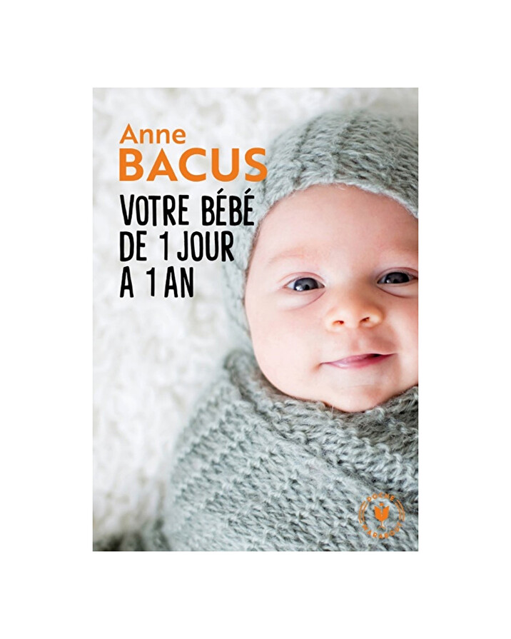 Votre b&eacute;b&eacute; de 1 jour &agrave; 1 an Tout ce qu'il faut savoir  Editions Marabout